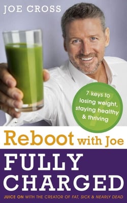 Reboot with Joe: Fully Charged - 7 Keys to Losing Weight, Staying Healthy and Thriving - Juice on with the creator of Fat, Sick &amp; Nearly Dead