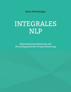 Integrales NLP - Bewusstseinserweiterung mit Neurolinguistischer Programmierung
