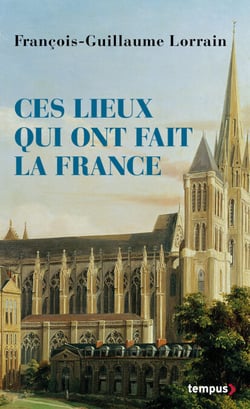 Ces lieux qui ont fait la France
