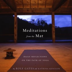 Meditations from the Mat - Daily Reflections on the Path of Yoga