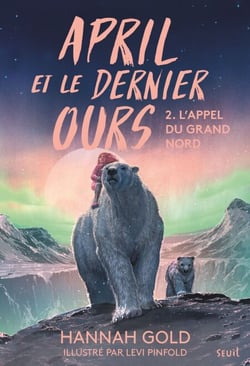 April et le dernier ours, tome 2 - L'appel du Grand Nord
