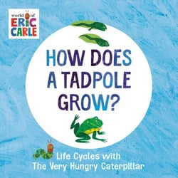 How Does a Tadpole Grow? - Life Cycles with The Very Hungry Caterpillar