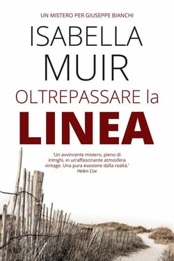 Oltrepassare la Linea - Un mistero per Giuseppe Bianchi, #1