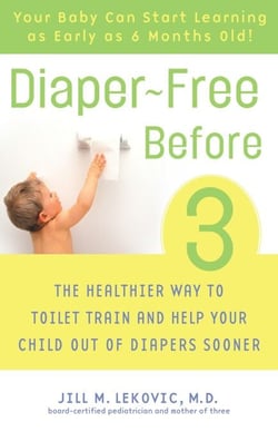Diaper-Free Before 3 - The Healthier Way to Toilet Train and Help Your Child Out of Diapers Sooner