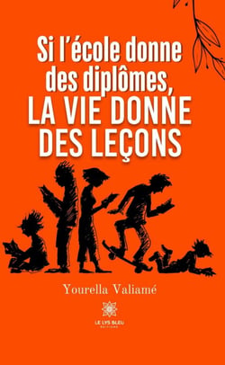 Si l’école donne des diplômes, la vie donne des leçons