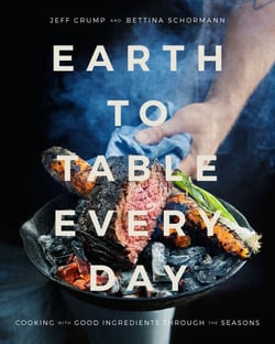 Earth to Table Every Day - Cooking with Good Ingredients Through the Seasons: A Cookbook