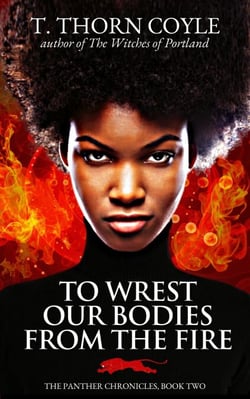 To Wrest Our Bodies From the Fire - The Panther Chronicles, #2