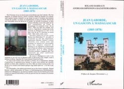 Jean Laborde, un gascon à Madagascar - 1805-1878