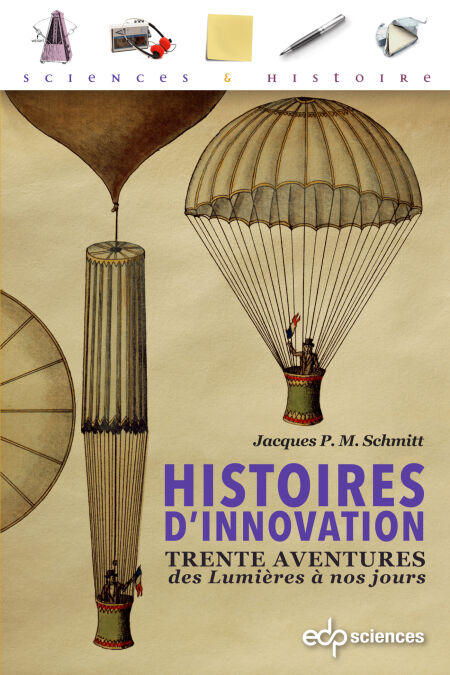 Histoires d’innovation - Trente aventures des Lumières à nos jours