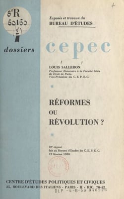 Réformes ou révolution ? - 10e exposé du bureau d'études du C.E.P.E.C. le 12 février 1959