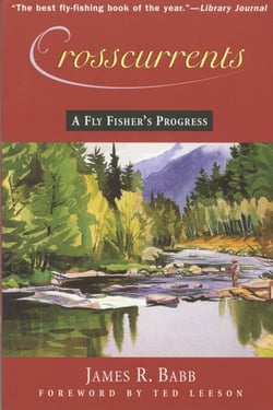 Crosscurrents - A Fly Fisher's Progress