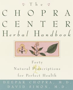 The Chopra Center Herbal Handbook - Forty Natural Prescriptions for Perfect Health