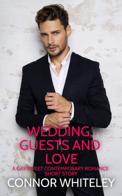 Wedding, Guests and Love: A Gay Sweet Contemporary Romance Short Story - The English Gay Sweet Contemporary Romance Stories, #10