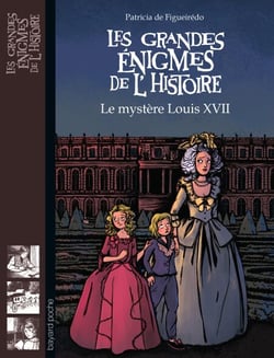 Le mystère Louis XVII - Le mystère de la disparition de Louis XVII