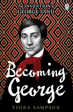 Becoming George - The Invention of George Sand