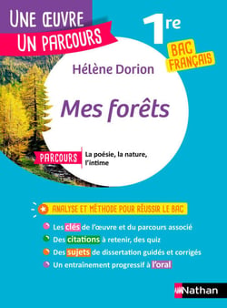 Analyse et étude de l'oeuvre - Mes Forêts de H.Dorion - Réussir son BAC Français 1re 2026 - Parcours associé la poésie, la nature, l'intime - Une �uvre, un parcours