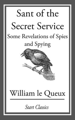Sant of the Secret Service - Some Revelations of Spies and Spying