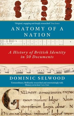 Anatomy of a Nation - A History of British Identity in 50 Documents