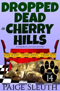 Dropped Dead in Cherry Hills: A Humorous Cat Cozy Mystery - Cozy Cat Caper Mystery, #14