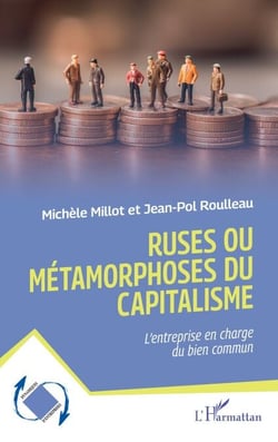 Ruses ou métamorphoses du capitalisme - L’entreprise en charge du bien commun