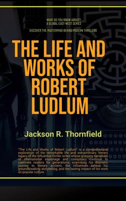 The Life and Works of Robert Ludlum - What Do You Know?