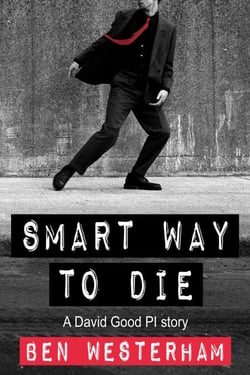 Smart Way to Die - David Good private investigator, #4