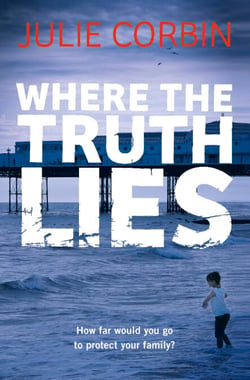 Where the Truth Lies - An Unputdownable Psychological Thriller
