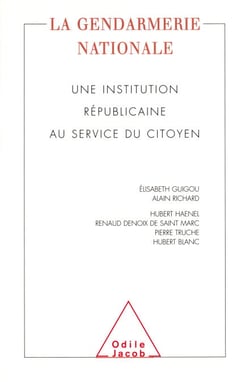 La Gendarmerie nationale - Une institution républicaine au service du citoyen