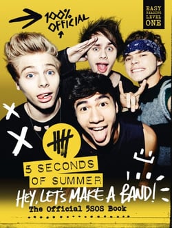 5 Seconds of Summer: Hey, Let’s Make a Band! - The Official 5SOS Book