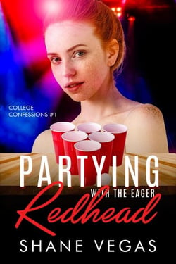 Partying with the Eager Redhead - College Confessions, #1
