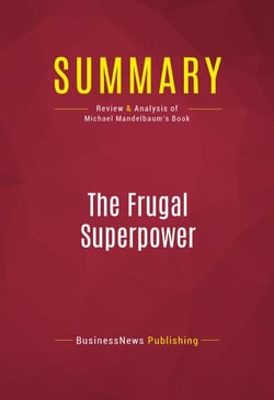 Summary: The Frugal Superpower - Review and Analysis of Michael Mandelbaum's Book