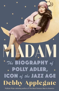 Madam - The Biography of Polly Adler, Icon of the Jazz Age