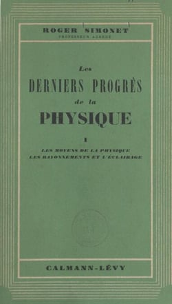 Les derniers progrès de la physique (1) - Les moyens de la physique, les rayonnements et l'éclairage