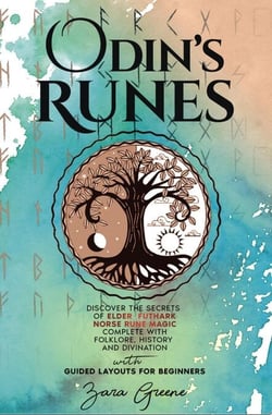 Odin’s Runes: Discover the Secrets of Elder Futhark Norse Rune Magic Complete With Folklore, History, and Divination With Guided Layouts for Beginners