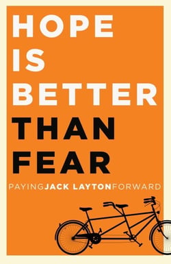 Hope Is Better Than Fear (e-book original) - Paying Jack Layton Forward
