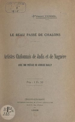 Le beau passé de Châlons : artistes châlonnais de jadis et de naguère