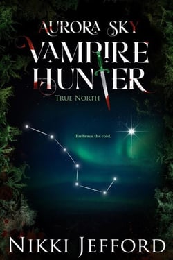 True North - Aurora Sky: Vampire Hunter, #6