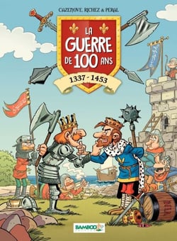La Guerre de 100 ans : 1337 - 1453 - 1337 - 1453