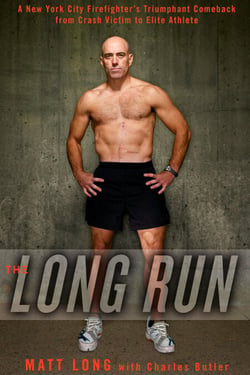 The Long Run - A New York City Firefighter's Triumphant Comeback from Crash Victim to Elite Athlete