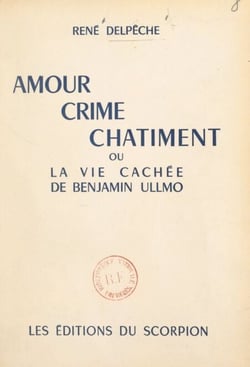 Amour, crime, châtiment - Ou La vie cachée de Benjamin Ullmo