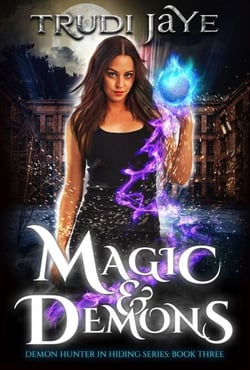 Magic &amp; Demons - Demon Hunter in Hiding, #3