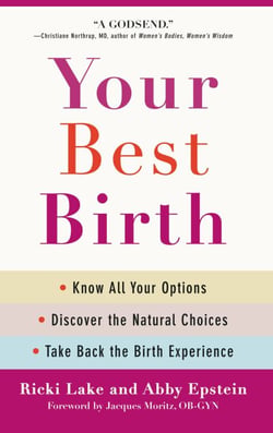 Your Best Birth - Know All Your Options, Discover the Natural Choices, and Take Back the Birth Experience