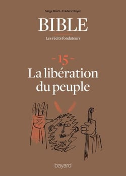La Bible - Les récits fondateurs T15 - La libération du peuple