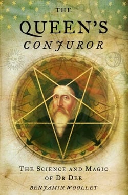 The Queen’s Conjuror - The Life and Magic of Dr. Dee