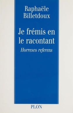 Je frémis en le racontant - Horresco referens