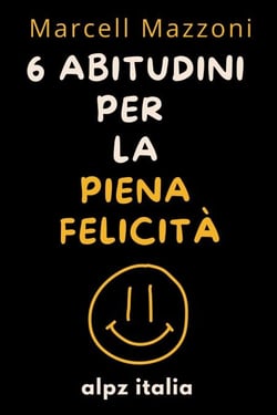 6 Abitudini Per La Piena Felicità