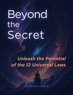 Beyond the Secret: Unleash the Potential of the 12 Universal Laws - The Universal Laws, #3