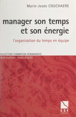 Manager son temps et son énergie - L'organisation du temps en équipe
