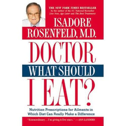 Doctor, What Should I Eat? - Nutrition Prescriptions for Ailments in Which Diet Can Really Make a Difference