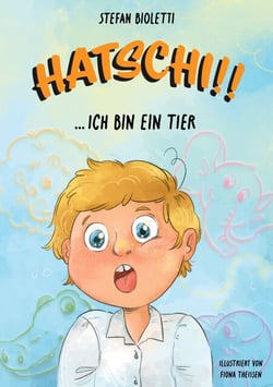 Hatschi!! ... ich bin ein Tier - Magische Abenteuer mit Hugo &amp; Betty. Mit Illustrationen von Fiona Theissen.